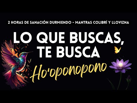 LO QUE BUSCAS, TE BUSCA🌙✨Meditación HO’OPONOPONO para el MERECIMIENTO, la ABUNDANCIA y PROSPERIDAD