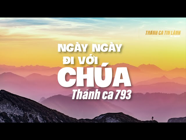 THÁNH CA 793 | NGÀY NGÀY ĐI VỚI CHÚA | KARAOKE THÁNH CA TIN LÀNH