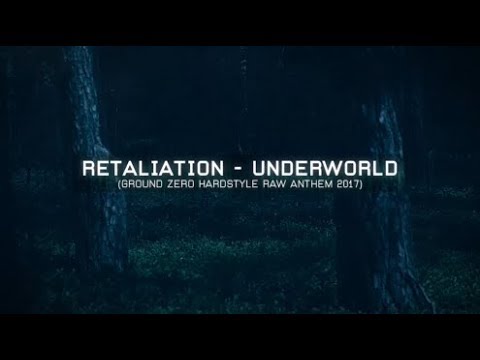 Retaliation - Underworld (Ground Zero Raw Hardstyle Anthem 2017)