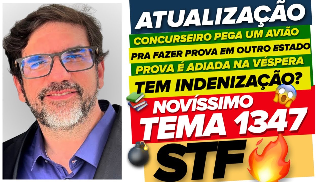 🔴😱 IMPORTANTE: ÚLTIMA DECISÃO DO STF - INDENIZAÇÃO POR ADIAMENTO DE PROVA EM CONCURSO - TEMA 1347 🔴