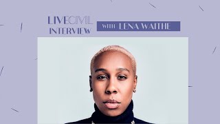 Live Civil Interview with Lena Waithe