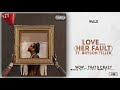 Wale Feat Bryson Tiller Love Her Fault 2019