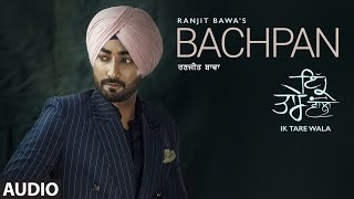 Bachpan: Ranjit Bawa (Audio Song) Ik Tare Wala | Desi Routz | Surkhab | New Punjabi Songs 2018