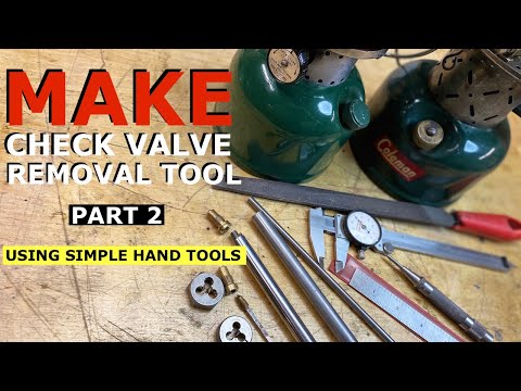 How To Make a CHECK VALVE REMOVAL TOOL for a Coleman Lantern - PART 2 / Only Using Normal Hand Tools