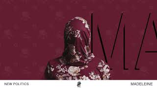 New Politics - Madeleine (Audio)