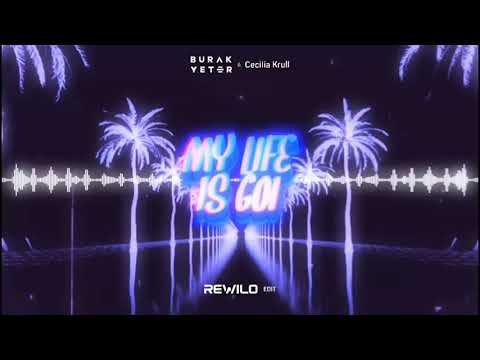 Burak Yeter & Cecilia Krull - My Life Is Goi (REWILO EDIT)