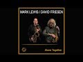 AloneTogether, Mark Lewis and David Friesen
