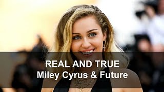 Real And True Miley Cyrus &amp; Future Lyrics