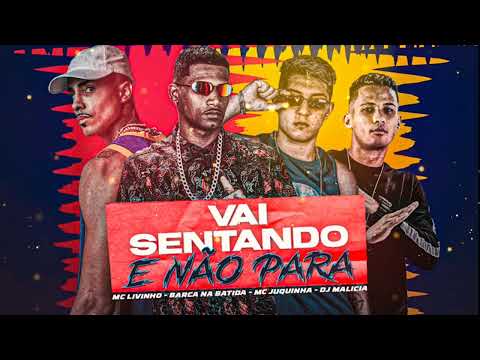 BARCA NA BATIDA, MC JUQUINHA, DJ MALICIA FEAT MC LIVINHO - VAI SENTANDO E NÃO PARA