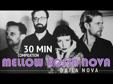 Baila Nova 💜 Mellow Bossa Nova Vibes 💜  30 minutes compilation (Black Orpheus, Summer Samba & more)