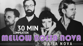 Baila Nova 💜 Mellow Bossa Nova Vibes 💜  30 minutes compilation (Black Orpheus, Summer Samba & more)