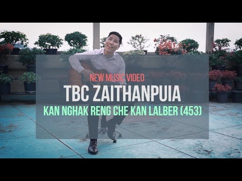 TBC Zaithanpuia - KAN NGHAK RENG CHE KAN LALBER [Official Video]