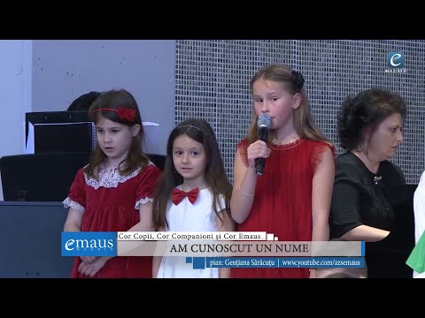 Am cunoscut un nume | Cor Copii, Cor Companioni și Cor Emaus