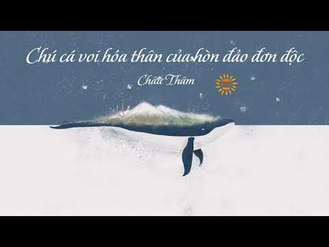 Chú cá voi hóa thân của hòn đảo đơn độc - Châu Thâm