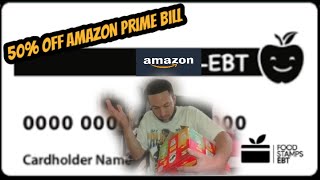 How To Get 50% Off Your Amazon Prime Bill If You Have EBT/SNAP/WIC/TANF/MEDICAID/TRIBAL ASSISTANCE