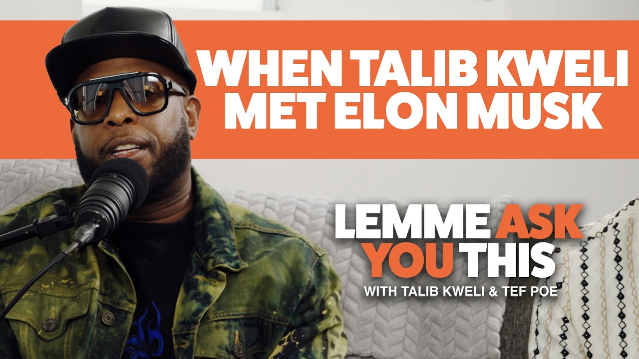 When Talib Kweli Met Elon Musk  - Lemme Ask You This With Talib Kweli & Tef Poe
