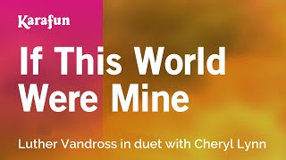 If This World Were Mine - Luther Vandross &amp; Cheryl Lynn | Karaoke Version | KaraFun