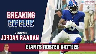 Giants Roster Battles | Breaking Big Blue w/ Jordan Raanan