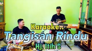 Download lagu TANGISAN RINDU Karaoke Kendang Rampak Version - Hj. Itih S mp3