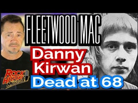 Former Fleetwood Mac Guitarist & Singer Danny Kirwan Dead at 68