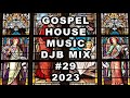 GOSPEL HOUSE MUSIC MIX DJB 29 2023