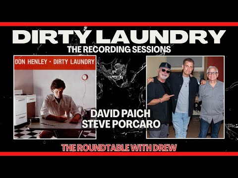 Recording “Dirty Laundry” Don Henley - David Paich & Steve Porcaro - The Roundtable with Drew