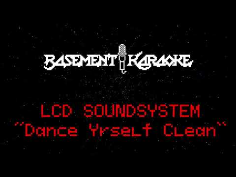 LCD Soundsystem - DANCE YRSELF CLEAN karaoke (w background vocals) DANCE YOURSELF CLEAN