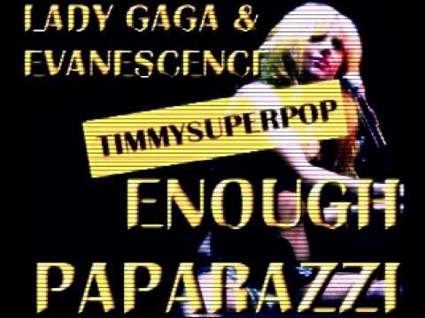 Lady GaGa & Evanescence - Enough Paparazzi (Timmysuperpop)