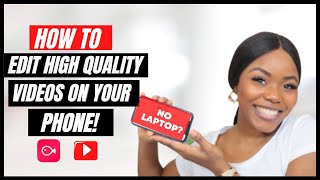 How To Edit High Quality Youtube Videos On Your Phone