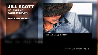 Jill Scott - He Loves Me (Lyzel In E-Flat) (2023 Remastered)