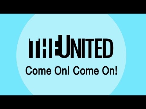 THE UNITED - Come On! Come On! -Happy with Smile- 【Lyric Video】