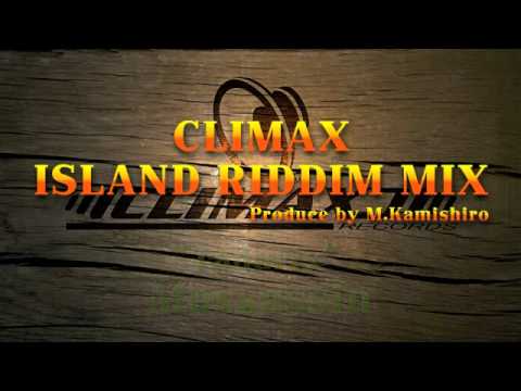 CLIMAX ISLAND RIDDIM MIX Produce by M.Kamishiro