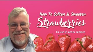 How To Soften And Sweeten Strawberries