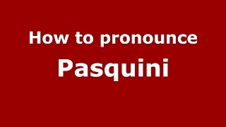 How to pronounce Pasquini