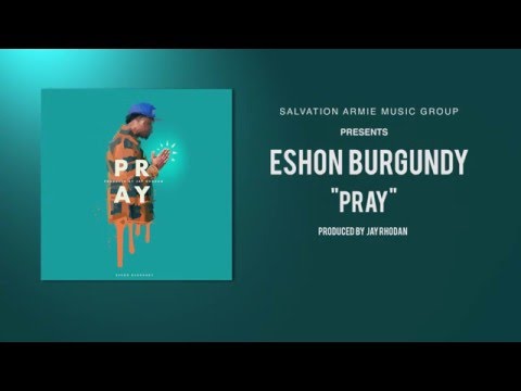 Eshon Burgundy - Pray (Produced by Jay Rhodan) [Official Audio]