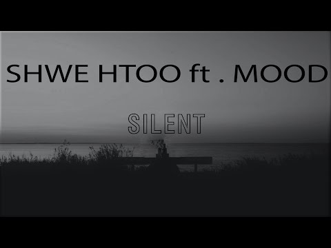 Shwe Htoo ft. Mood - Silent ( Lyrics Video )