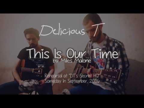 Delicious T - This Is Our Time [Rehearsal video]