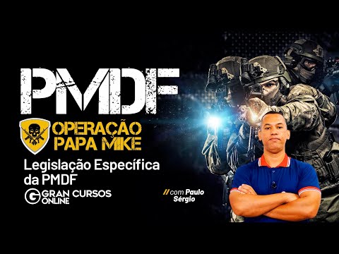 Operation Papa-Mike PM DF: Specific Legislation of the PMDF with Paulo Sérgio