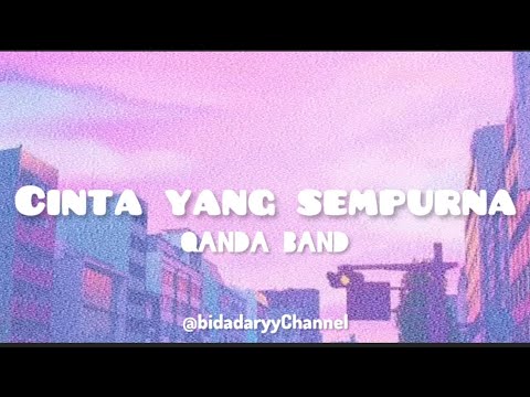 CINTA YANG SEMPURNA - QANDA BAND ( LIRIK )