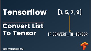 Download the video "TensorFlow Convert List To Tensor in TensorFlow | tf.convert_to_tensor Function in TensorFlow"