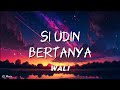 Wali Si Udin Bertanya Robbana Atina Lyrics Lirik