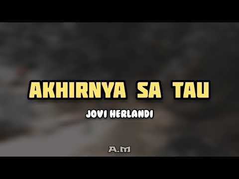 AKHIRNYA SA TAU - JOVI HERLANDI LAGU TIMUR TERBARU A.M
