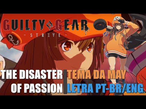 The Disaster of Passion [Com legenda PT-BR/ENG] (May theme) - Guilty Gear Strive OST