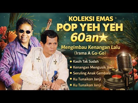 Koleksi Emas Pop Yeh Yeh 60an 🌟 Mengimbau Kenangan Lalu (Irama A Go-Go)