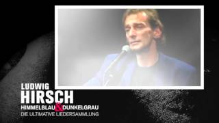 Ludwig Hirsch Himmelblau &amp; Dunkelgrau die ultimative Liedersammlung