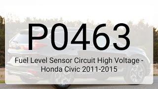 DTC P0463: Fuel Level Sensor Circuit High Voltage - Honda Civic 2011-2015