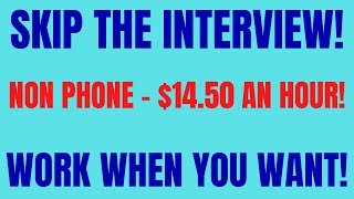Skip The Interview | No Phone | $14.50 An Hour | Work Anytime Non Phone Work From Home Job Hiring