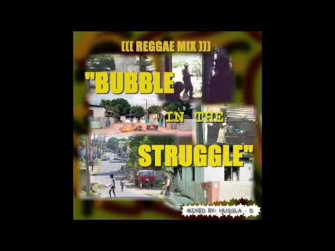 BUBBLE IN THE STRUGGLE VOL.1 [2004 REGGAE MIX]
