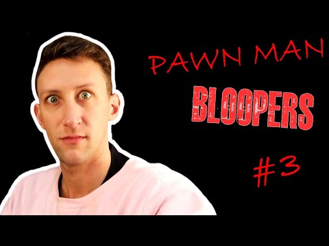 PAWN MAN Blooper Reel #3