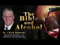 The Bible And Alcohol - Dr. Chuck Buettner